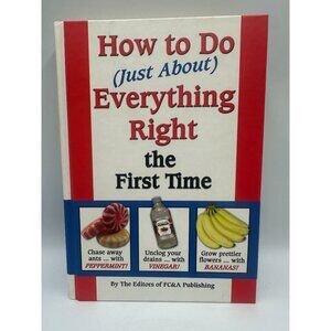 How To Do (Just About) Everything Right The First Time Editors Of FC&A 2008